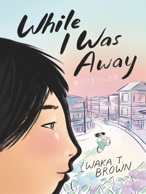 Title details for While I Was Away by Waka T. Brown - Available
